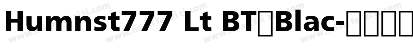 Humnst777 Lt BT◆Blac字体转换